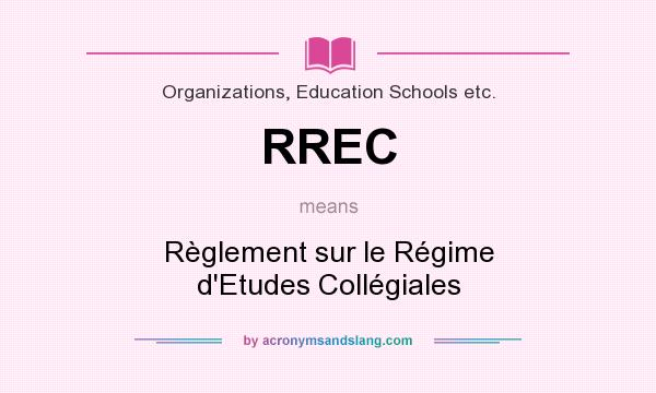 What does RREC mean? It stands for Règlement sur le Régime d`Etudes Collégiales