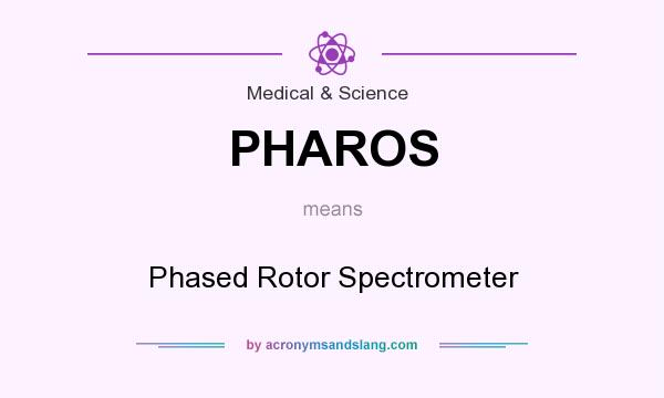 What does PHAROS mean? It stands for Phased Rotor Spectrometer