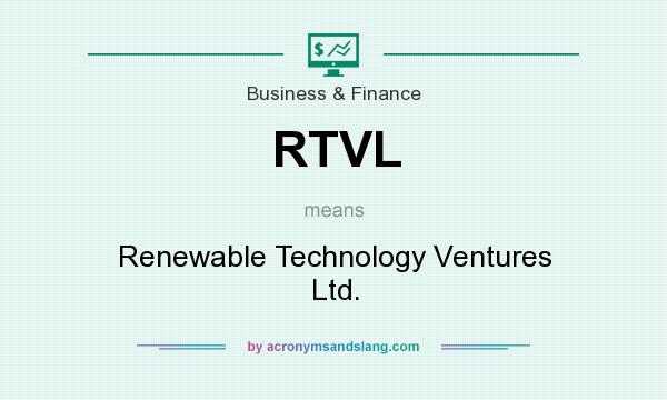 What does RTVL mean? It stands for Renewable Technology Ventures Ltd.