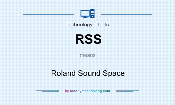 What does RSS mean? It stands for Roland Sound Space