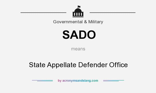What does SADO mean? It stands for State Appellate Defender Office