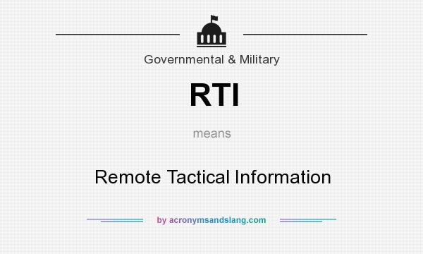 What does RTI mean? It stands for Remote Tactical Information