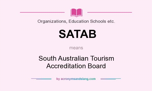 What does SATAB mean? It stands for South Australian Tourism Accreditation Board