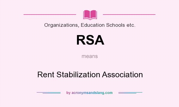What does RSA mean? It stands for Rent Stabilization Association