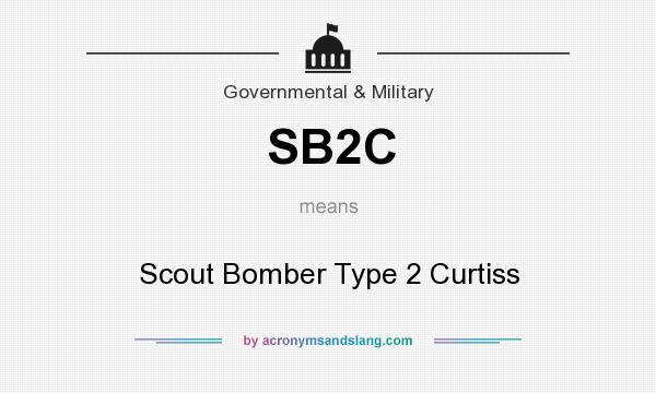 What does SB2C mean? It stands for Scout Bomber Type 2 Curtiss