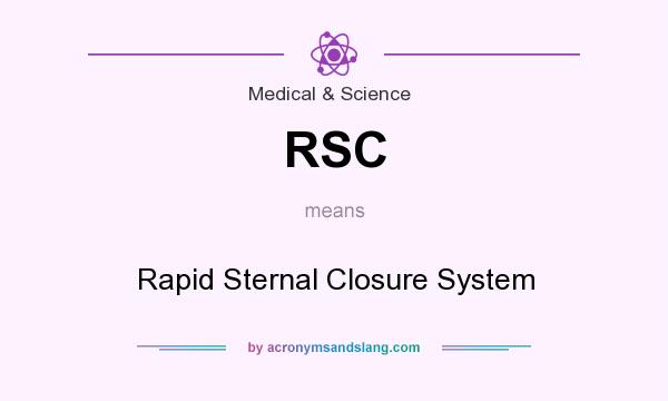 What does RSC mean? It stands for Rapid Sternal Closure System