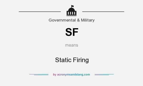What does SF mean? It stands for Static Firing