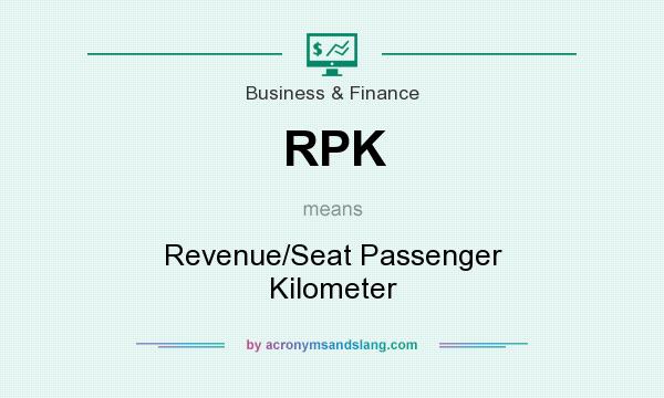 What does RPK mean? It stands for Revenue/Seat Passenger Kilometer