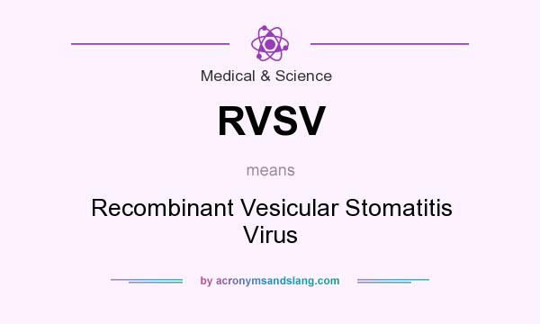 What does RVSV mean? It stands for Recombinant Vesicular Stomatitis Virus