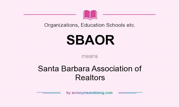 What does SBAOR mean? It stands for Santa Barbara Association of Realtors