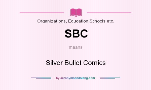 What does SBC mean? It stands for Silver Bullet Comics