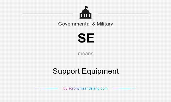 What does SE mean? It stands for Support Equipment