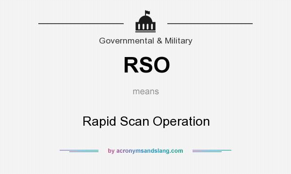 What does RSO mean? It stands for Rapid Scan Operation