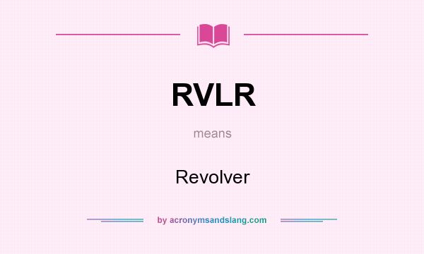 What does RVLR mean? It stands for Revolver