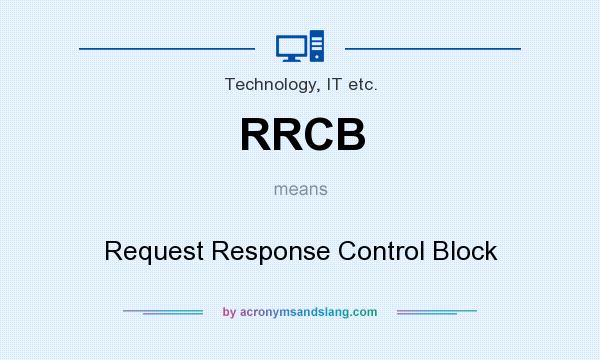What does RRCB mean? It stands for Request Response Control Block