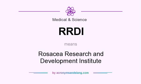 What does RRDI mean? It stands for Rosacea Research and Development Institute