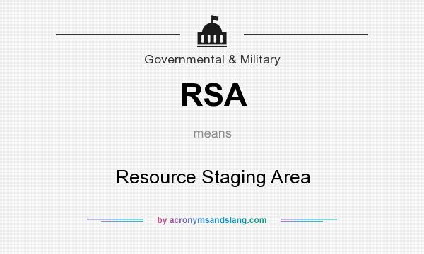 What does RSA mean? It stands for Resource Staging Area