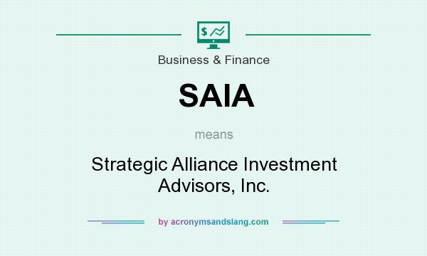 What does SAIA mean? It stands for Strategic Alliance Investment Advisors, Inc.