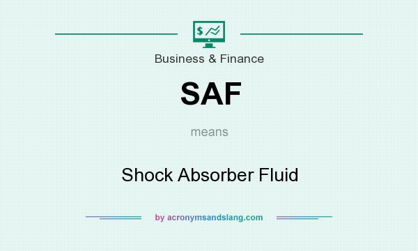What does SAF mean? It stands for Shock Absorber Fluid