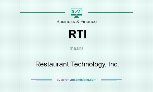 What does RTI mean? It stands for Restaurant Technology, Inc.