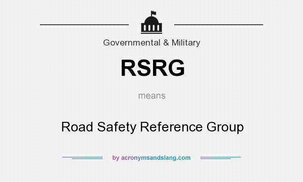 What does RSRG mean? It stands for Road Safety Reference Group