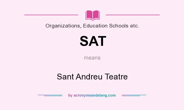 What does SAT mean? It stands for Sant Andreu Teatre