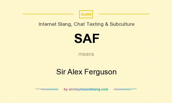What does SAF mean? It stands for Sir Alex Ferguson