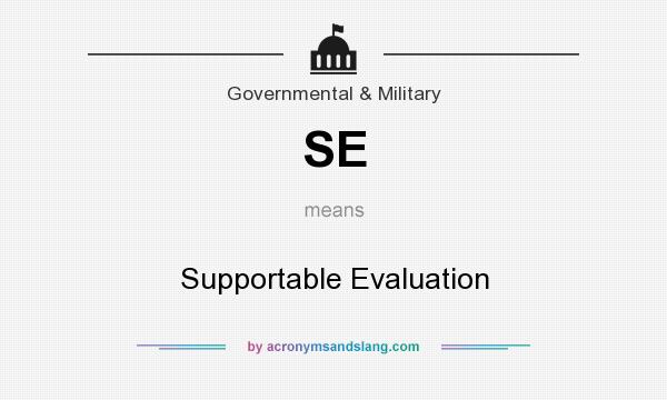 What does SE mean? It stands for Supportable Evaluation