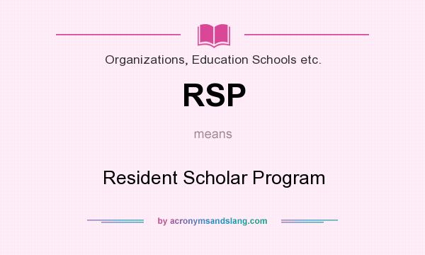 What does RSP mean? It stands for Resident Scholar Program