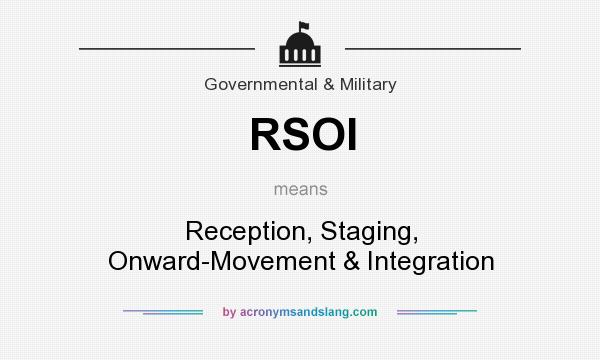 RSOI Reception, Staging, OnwardMovement & Integration in