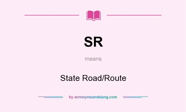 What does SR mean? It stands for State Road/Route