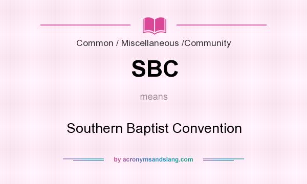 What does SBC mean? It stands for Southern Baptist Convention