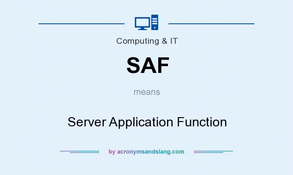 What does SAF mean? It stands for Server Application Function