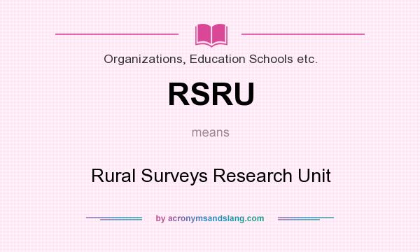 What does RSRU mean? It stands for Rural Surveys Research Unit