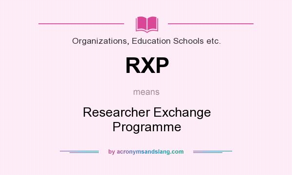 What does RXP mean? It stands for Researcher Exchange Programme