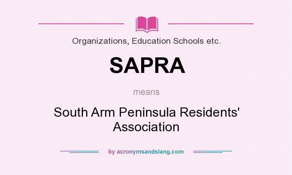 What does SAPRA mean? It stands for South Arm Peninsula Residents` Association