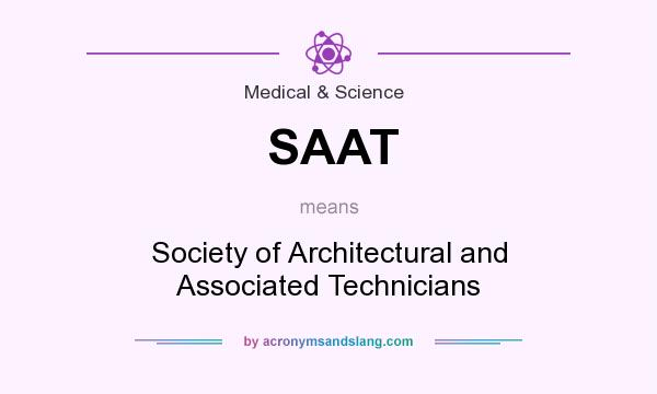 What does SAAT mean? It stands for Society of Architectural and Associated Technicians