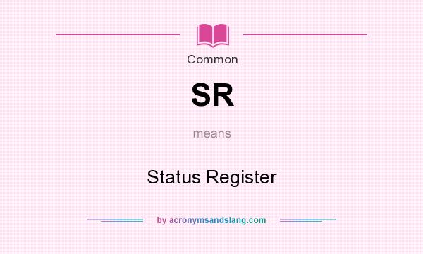 What does SR mean? It stands for Status Register