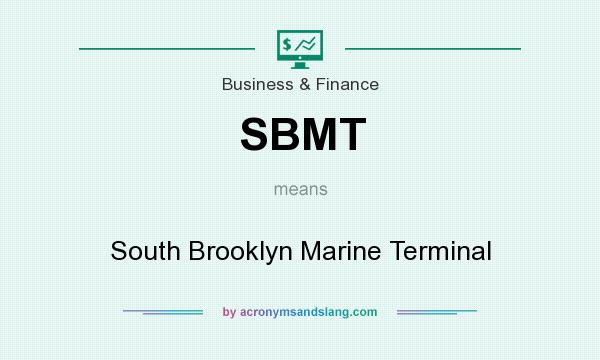 What does SBMT mean? It stands for South Brooklyn Marine Terminal