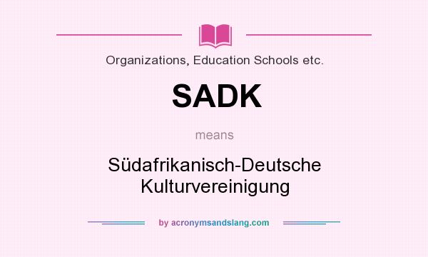 What does SADK mean? It stands for Südafrikanisch-Deutsche Kulturvereinigung