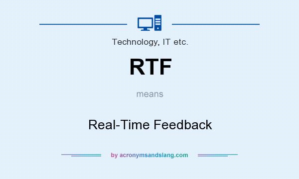 What does RTF mean? It stands for Real-Time Feedback