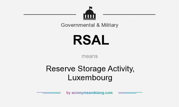 What does RSAL mean? It stands for Reserve Storage Activity, Luxembourg
