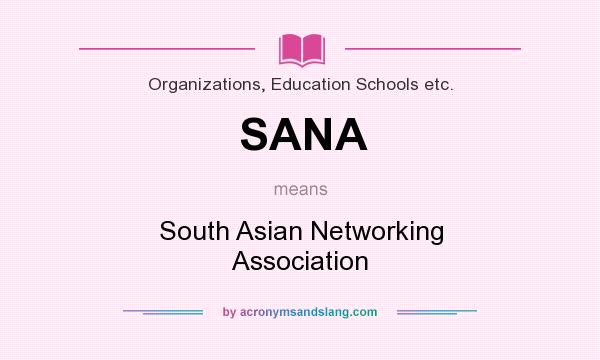 What does SANA mean? It stands for South Asian Networking Association