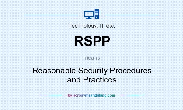 What does RSPP mean? It stands for Reasonable Security Procedures and Practices