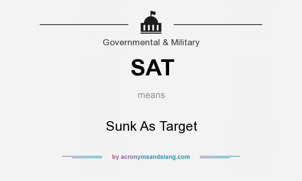 What does SAT mean? It stands for Sunk As Target