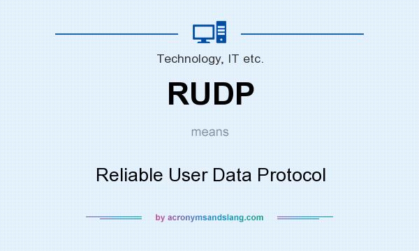 What does RUDP mean? It stands for Reliable User Data Protocol