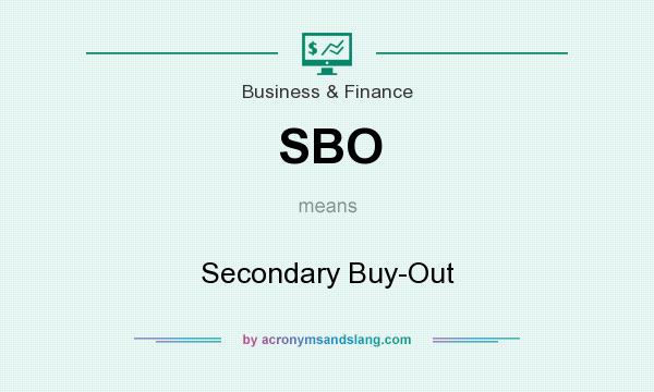 What does SBO mean? It stands for Secondary Buy-Out