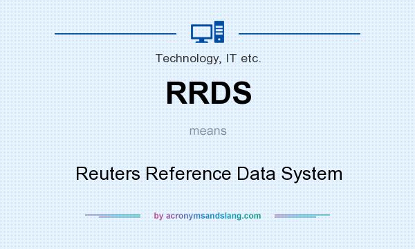 What does RRDS mean? It stands for Reuters Reference Data System