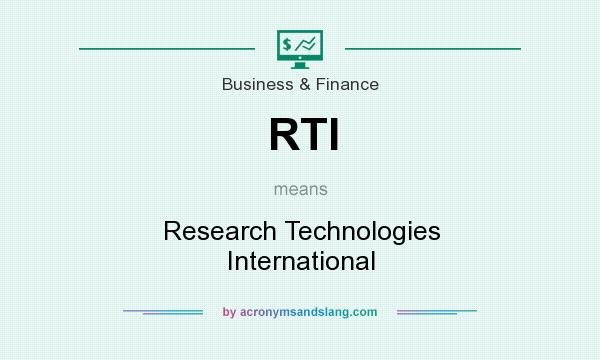 What does RTI mean? It stands for Research Technologies International