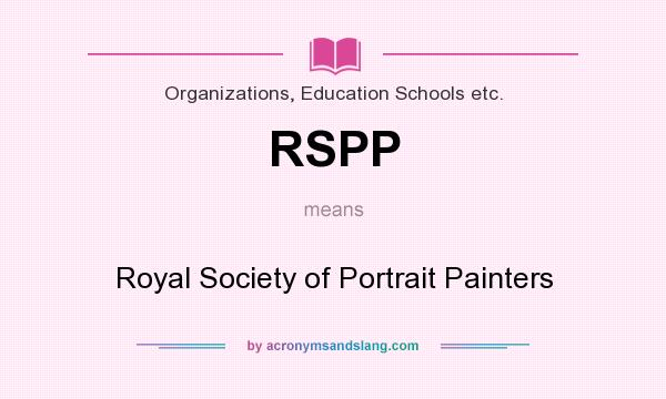 What does RSPP mean? It stands for Royal Society of Portrait Painters
